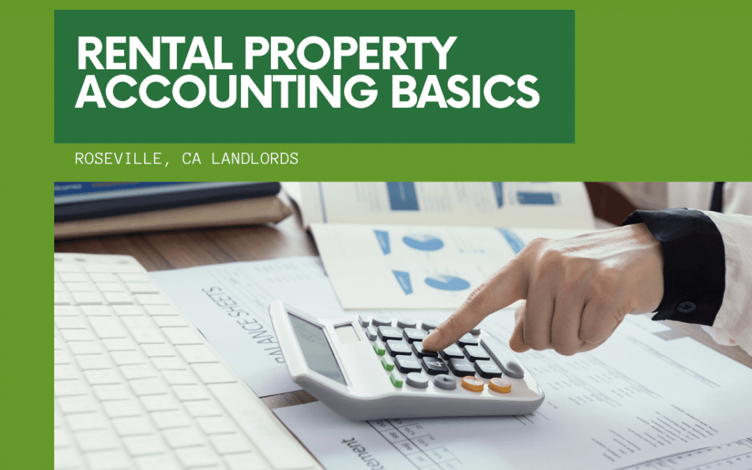 Rental Property Accounting Basics for Roseville, CA Landlords