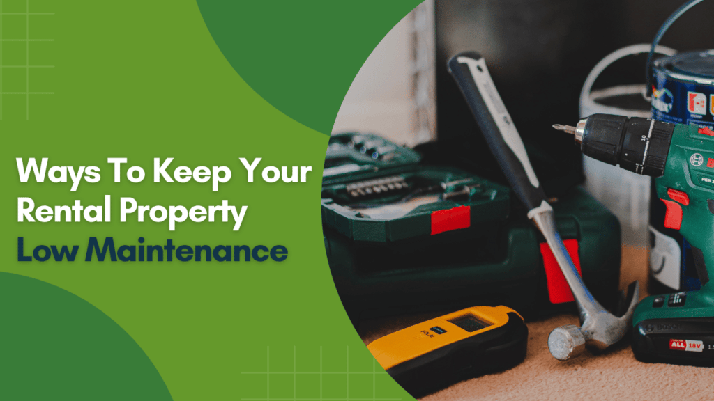 5 Ways To Keep Your Rental Property Low Maintenance - Article Banner