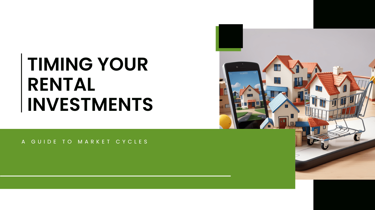 Timing Your Rental Investments: A Guide to Market Cycles
