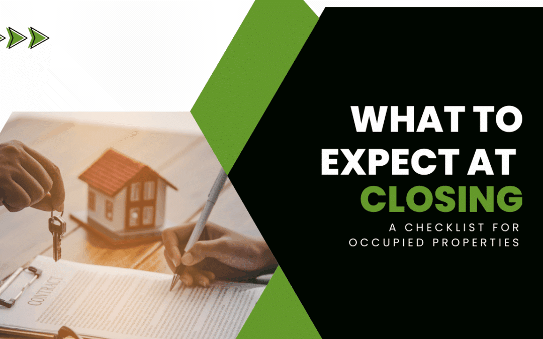 What to Expect at Closing: A Checklist for Occupied Properties