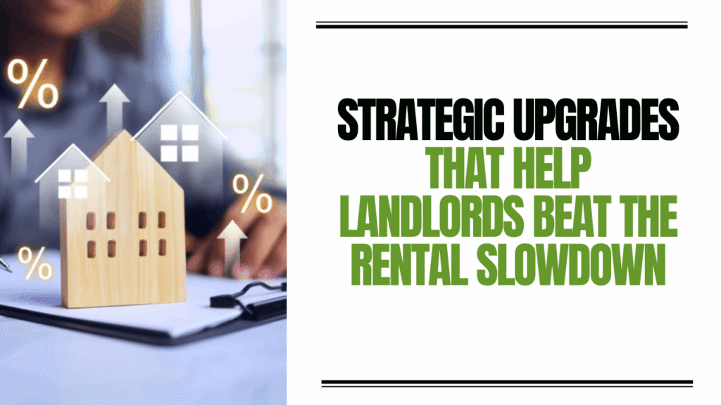 Strategic Upgrades That Help Landlords Beat the Rental Slowdown - Article Banner