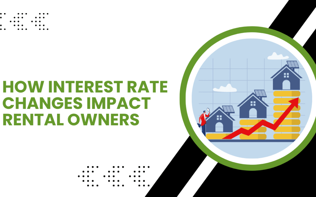 How Interest Rate Changes Impact Roseville Rental Owners